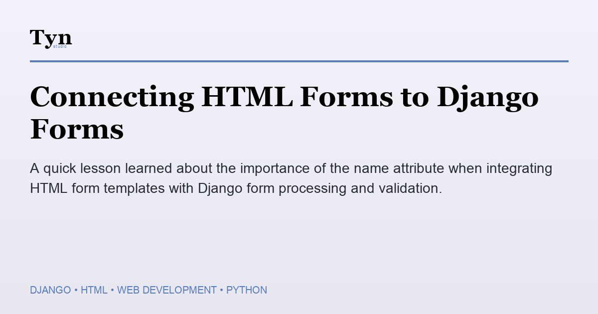 Connecting HTML Forms to Django Forms - TYN Studio Blog